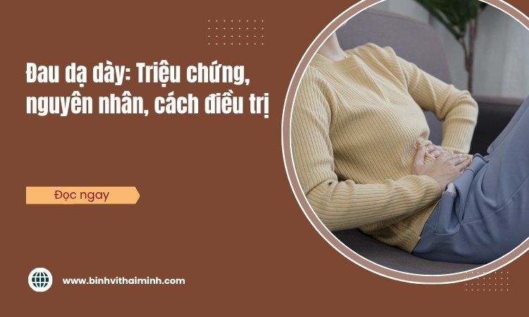 Đau dạ dày: triệu chứng, nguyên nhân và điều trị!