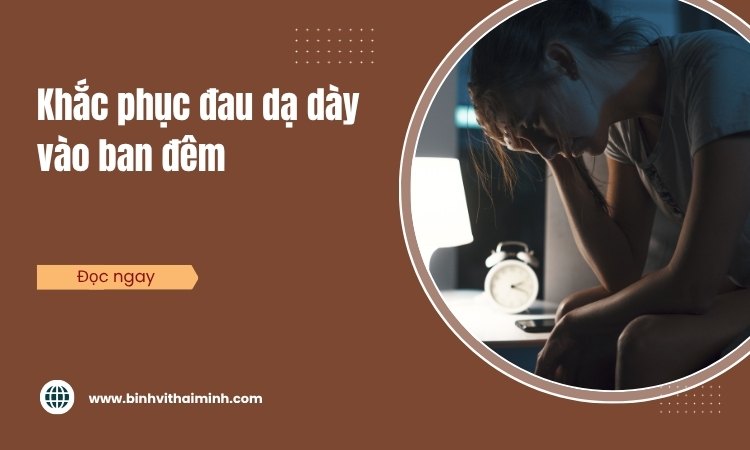 Cách khắc phục đau dạ dày vào ban đêm