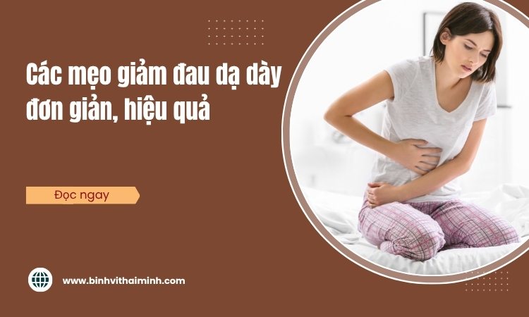 15 Mẹo giảm đau dạ dày đơn giản, hiệu quả!