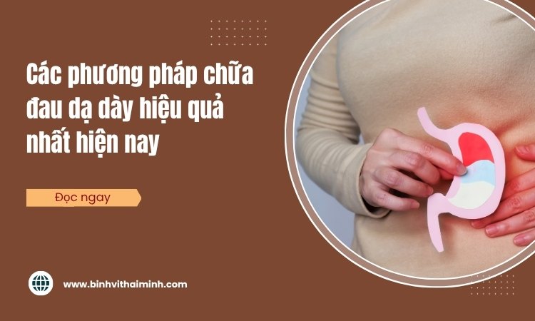 Phương pháp chữa đau dạ dày hiệu quả nhất hiện nay!