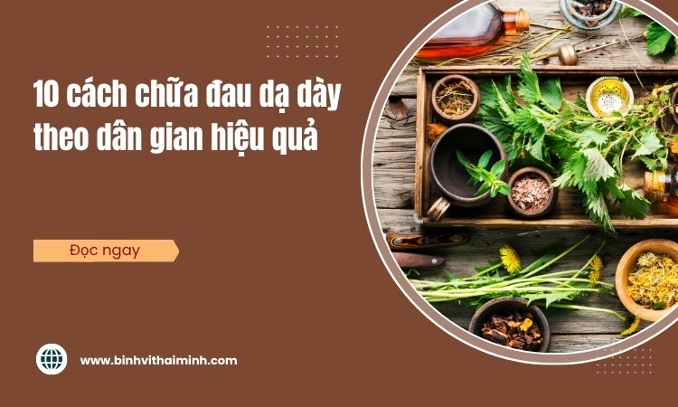 Top 10 cách chữa đau dạ dày dân gian hiệu quả