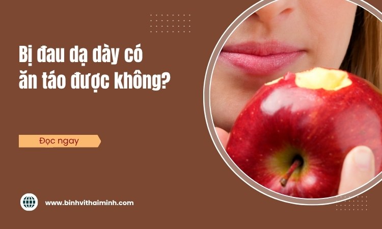 Bị đau dạ dày có ăn táo được không?