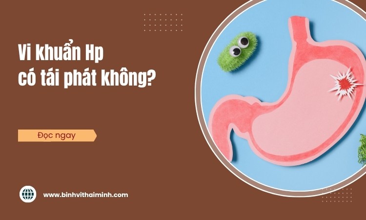 Tái nhiễm vi khuẩn HP sau điều trị: Dấu hiệu và cách xử lý triệt để
