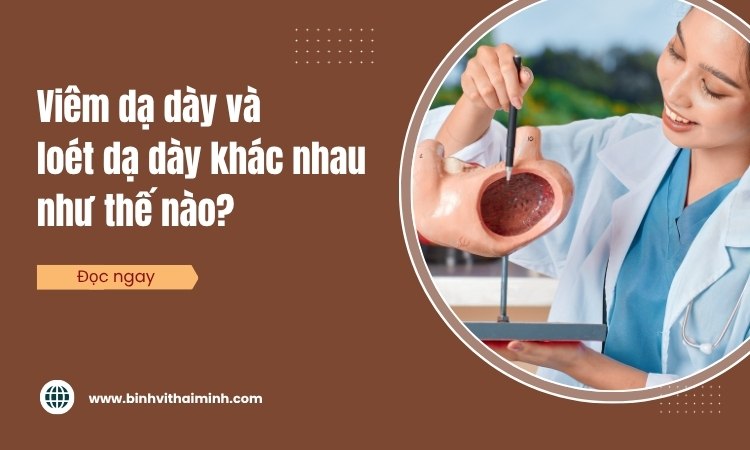 Viêm dạ dày và loét dạ dày khác nhau như thế nào?