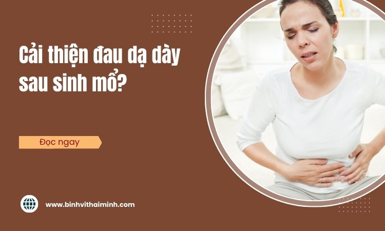 Cải thiện đau dạ dày sau sinh mổ!