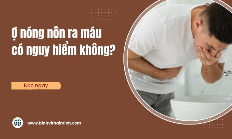 Tình trạng ợ nóng nôn ra máu có nguy hiểm không?