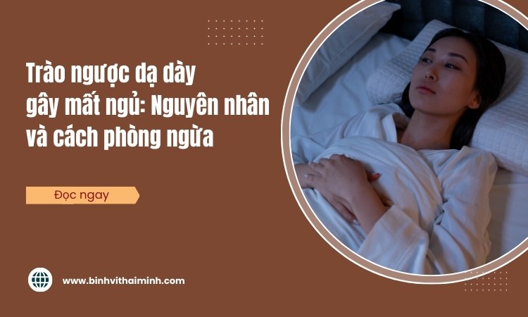 Trào ngược dạ dày gây mất ngủ cải thiện cách nào?