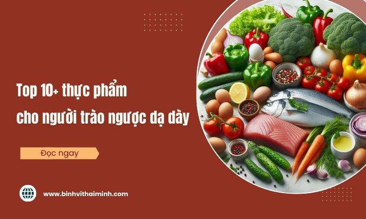 Top 11+ thực phẩm cho người trào ngược dạ dày