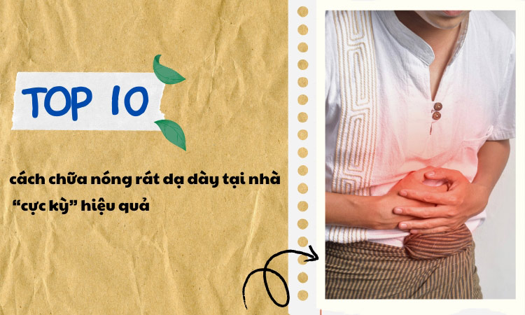 10 cách chữa nóng rát dạ dày tại nhà “cực kỳ” hiệu quả