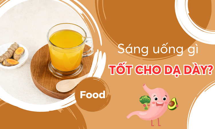 sáng uống gì tốt cho dạ dày