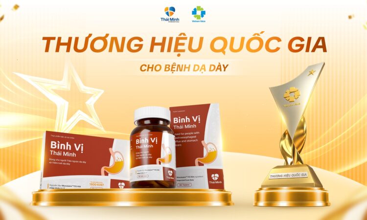 Bình Vị Thái Minh – Thương hiệu Quốc gia cho bệnh dạ dày